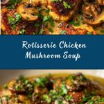 Rotisserie Chicken Mushroom Soup Recipe