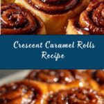Crescent Caramel Rolls Recipe