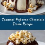 Caramel Popcorn Chocolate Dome Recipe