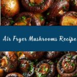 Air Fryer Mushrooms Recipe