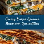 Baked Spinach Mushroom Quesadillas Recipe