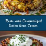 Potato-Parsnip Rosti with Caramelized Onion Sour Cream Recipe