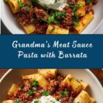Grandma’s Meat Sauce Pasta with Burrata Recipe