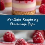 No-Bake Raspberry Cheesecake Cups Recipe