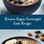 Brown Sugar Overnight Oats Recipe