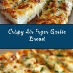 Air Fryer Garlic Bread Recipe