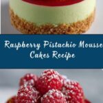 Raspberry Pistachio Mousse Cakes Recipe
